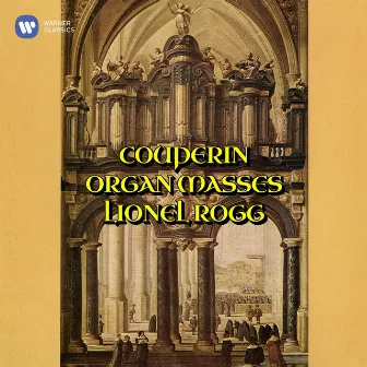 Couperin: Messe pour les Paroisses & Messe pour les Couvents by Lionel Rogg