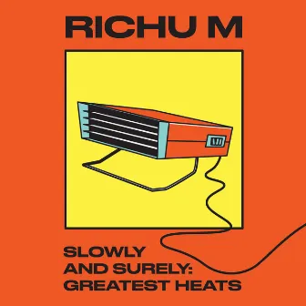 Slowly and Surely Greatest Heats by Richu M