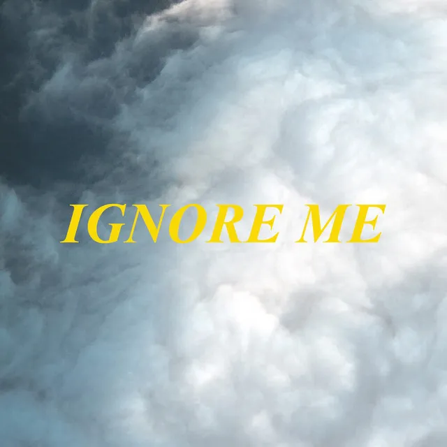 Ignore Me