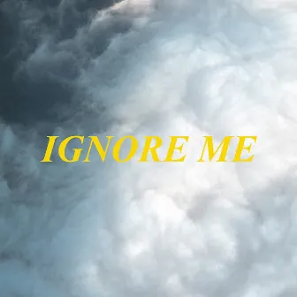 Ignore Me by Napoleon Gold