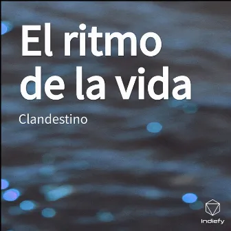 El ritmo de la vida by Clandestino