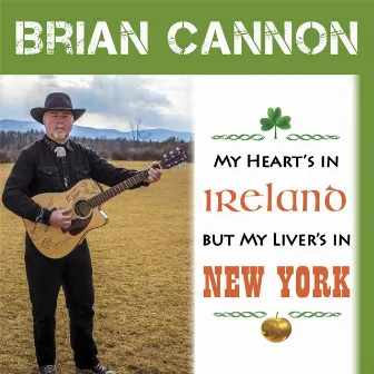 My Heart Is in Ireland My Liver's in New York by Brian cannon