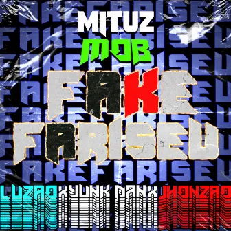 Fake Fariseu by Mituz Mob