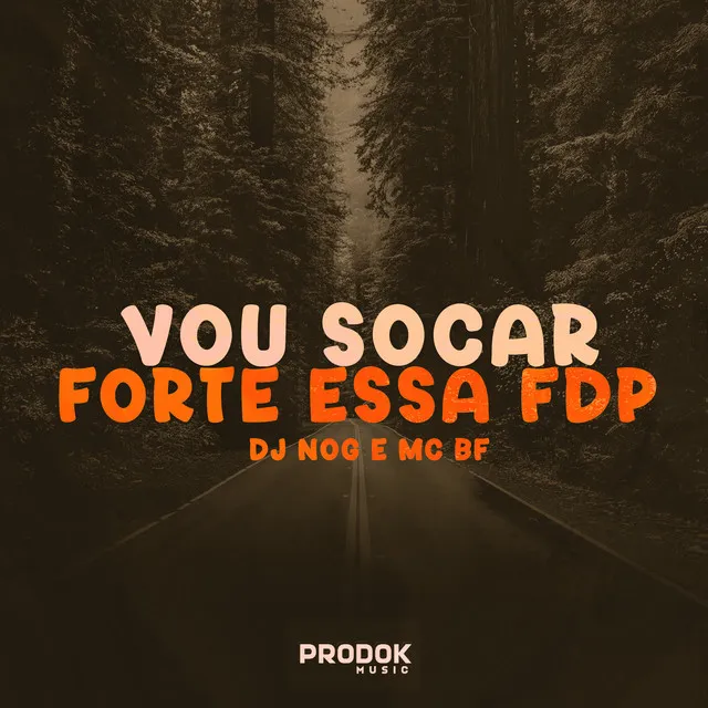 Vou Socar Forte Essa Fdp