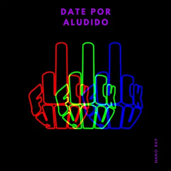 Date por Aludido by Nano Rap