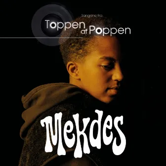 Mekdes Synger Toppen Af Poppen by Mekdes