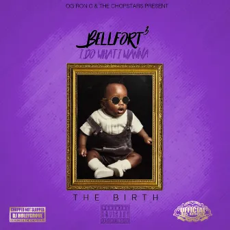 I Do What I Wanna: The Birth (ChopNotSlopRemix) by Tre Bellfort