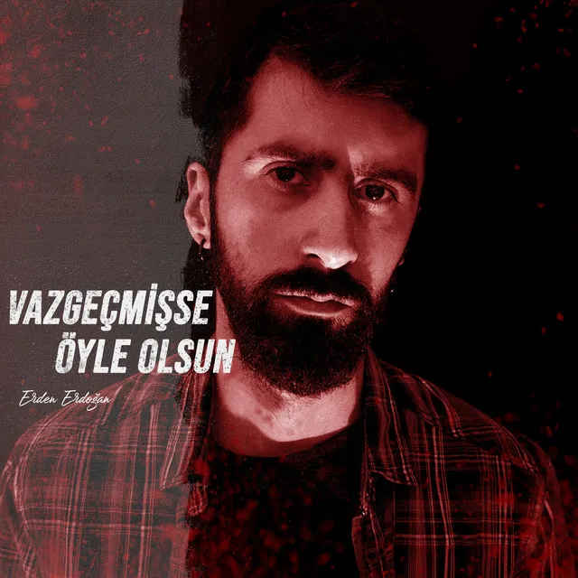 Vazgeçmişse Öyle Olsun