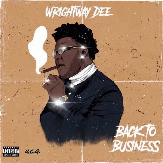 Back To Business by WrightWay Dee