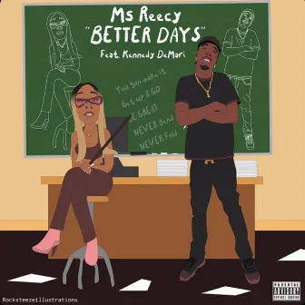 Better Days by Ms Reecy