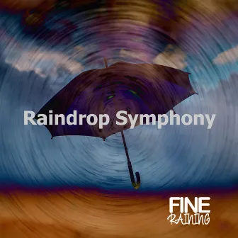 Raindrop Symphony by Fine Raining