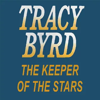 The Keeper Of The Stars (Remastered) by Tracy Byrd