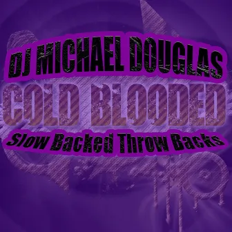 Slow Backed Throw Backs by DJ Michael Douglas