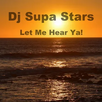 Let Me Hear Ya by Dj Supa Stars