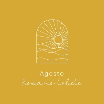 Agosto by Rosario Cohete