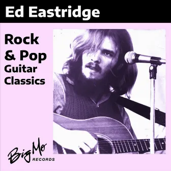 Rock & Pop Guitar Classics by Ed Eastridge