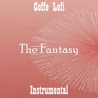 The Fantasy (Instrumental) by Coffe Lofi