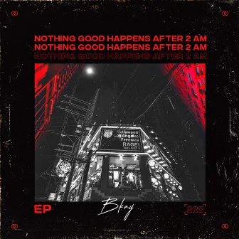 Nothing Good Happens After 2 A.M by BKAY