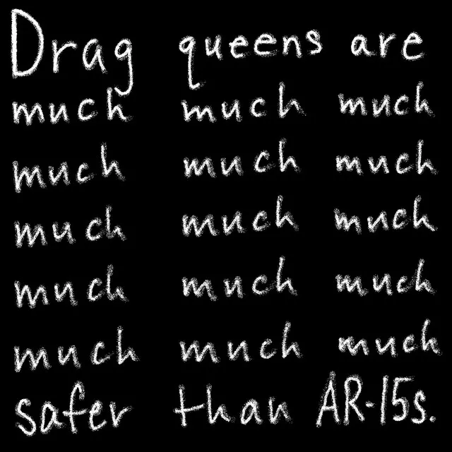 Drag queens are much much much much safer than AR-15s (Live in Nashville)