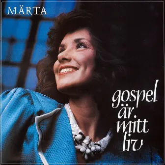 Gospel är mitt liv by Märta Svensson