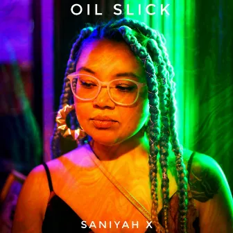 Oil Slick by Saniyah X