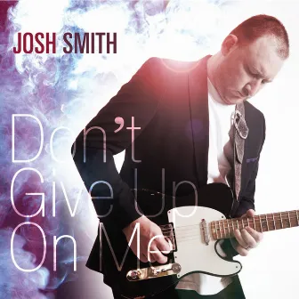 Don't Give Up by Josh Smith