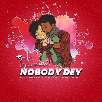 Nobody Dey by TyCuun