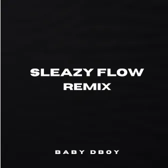 Sleazy Flow (Remix) by Baby Dboy