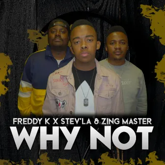 WHY NOT by Zing Master