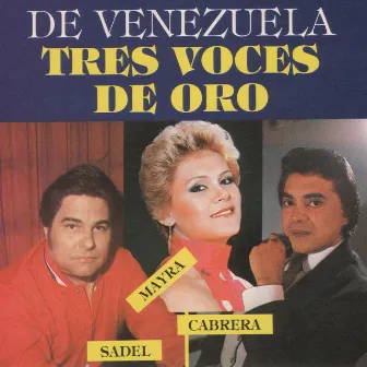 De Venezuela Tres Voces de Oro by Alfredo Sadel