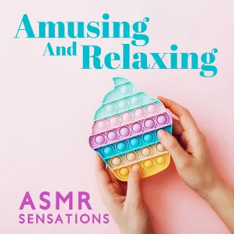 Amusing And Relaxing ASMR Sensations by Frisson Of Excitation