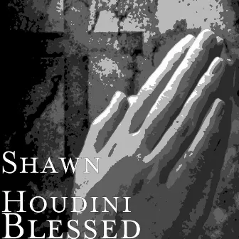 Blessed by Shawn Houdini