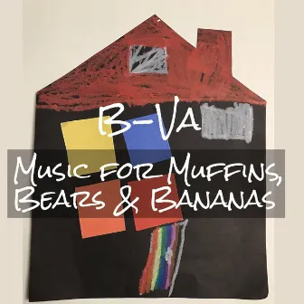 Music for Muffins, Bears & Bananas by B-Va