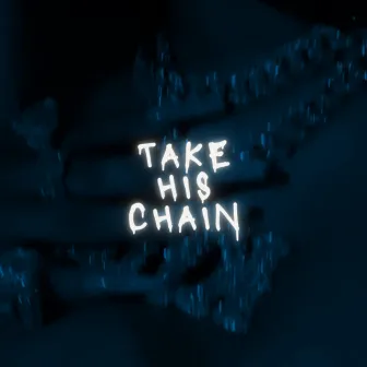 TAKE HIS CHAIN by Enzyrose