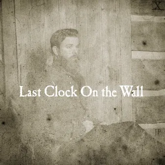 Last Clock on the Wall by Joe Purdy