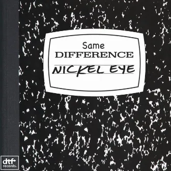 Same Difference by Nickel Eye