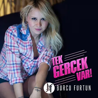 Tek Gerçek Var by Burcu Furtun