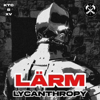 LYCANTHROPY by LÄRM