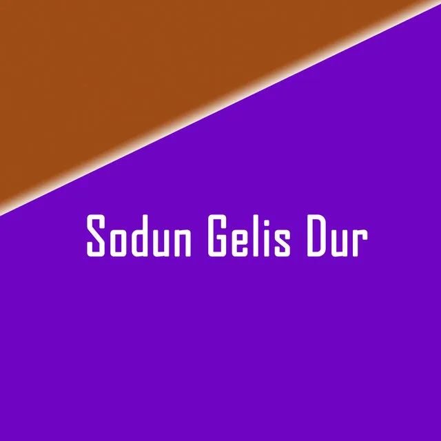 Sodun Gelis Dur