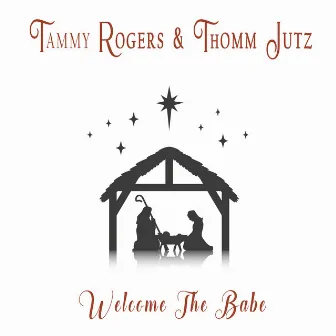 Welcome the Babe by Tammy Rogers