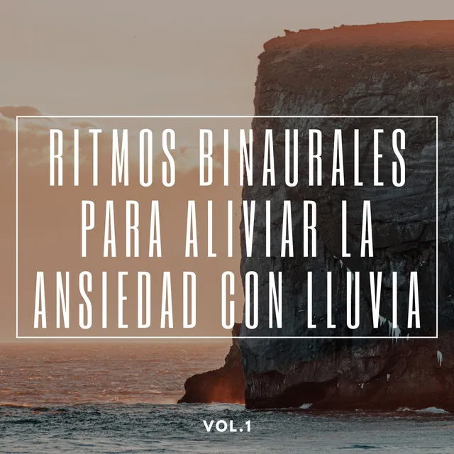 Ritmos Binaurales Para Aliviar La Ansiedad Con Lluvia Vol.1