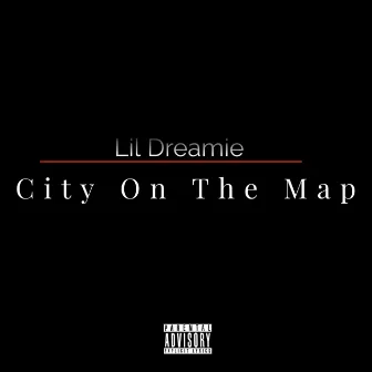 City On The Map - Extended Version by Lil Dreamie