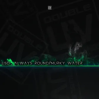 Murky Water x Always Round by USD