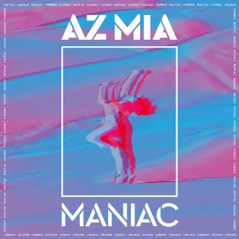 Maniac by Az Mia