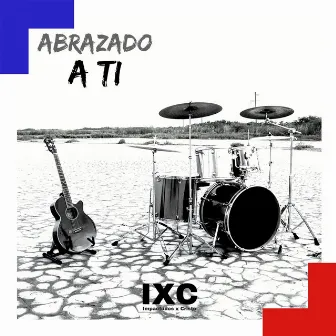 Abrazado a Ti by Impactados X Cristo