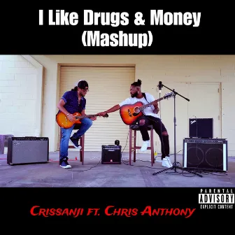 I Like Drugs & Money( Mashup) by Crissanji