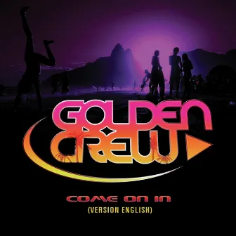 Come On In (English Version) by Golden Crew