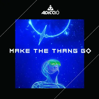 Make The Thang Go by Adicció