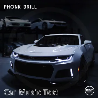 Car Music Test by Phonk Drill