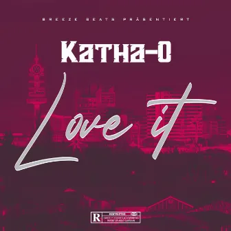 Love It by Katha-O